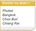 Kontor nu även i:  Phuket Bangkok Chon Buri Chiang Rai